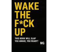 WAKE THE F*CK UP