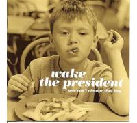Wake The President - You Can't Change That Boy