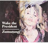 Wake The President - Zumutung!