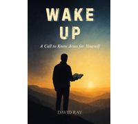 Wake UP: A Call to Know Jesus for Yourself