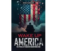 Wake Up America!: Navigating the Perils of Modern Misinformation