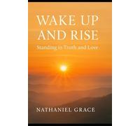 Wake up and Rise- Standing in truth and love: a thirty day devotional