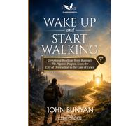 Wake Up and Start Walking: Devotional Readings from Bunyan's The Pilgrim's Progress, from the City of Destruction to the Gate of Grace