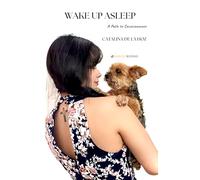 Wake Up Asleep: A Path to Consciousness