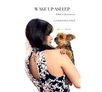 Wake Up Asleep: A Path to Consciousness