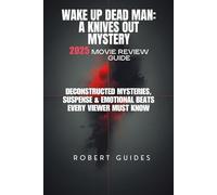 Wake Up Dead Man: A Knives Out Mystery 2025 Movie Review Guide: Deconstructed Mysteries, Suspense & Emotional Beats Every Viewer Must Know