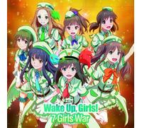 WAKE UP.GIRLS! - 7 GIRLS WAR