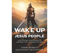 Wake Up Jesus People: Life-Giving Disciplines to Awaken the Warrior Within