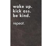 Wake Up. Kick Ass. Be Kind. Repeat. Brown Leather Edition.: Sarcastic Office Gift Notebook. Perfect Funny Journal for Coworkers, Work Stress & Zoom Fatigue.