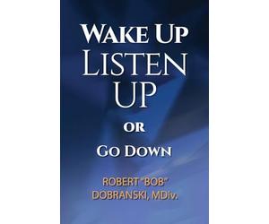 Wake Up Listen Up or Go Down