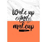 Wake Up & Makeup: Makeup Artist Daily Appointment Book with Face Chart Pages