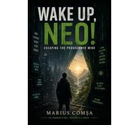 Wake Up, Neo!: Escaping the Programmed Mind