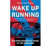 Wake Up Running: Building Democratic Space at the Crossings