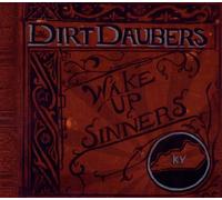 Wake Up Sinners by Dirt Daubers (2011) Audio CD