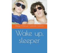 Wake up, sleeper