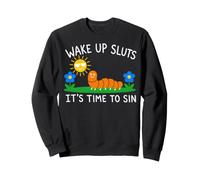 Wake Up Sluts It's Time to sin, Funny Animal Meme Felpa
