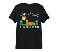 Wake Up Sluts It's Time to sin, Funny Animal Meme Maglietta Premium