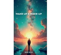 Wake Up & Wake Up: Giving you an understanding of phrases and quotes that can inspire you to live a better life