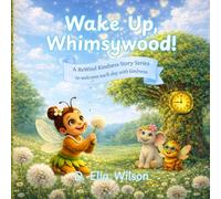 Wake Up, Whimsywood!: A Gentle Story About Kindness, Friendship, and Fresh Beginnings