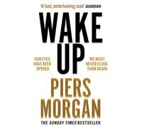 Wake Up: Why the world has gone nuts. A powerful Sunday Times bestselling political memoir