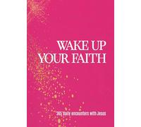 Wake Up Your Faith: 365 Daily Encounters with Jesus