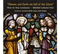 Wakefield Cathedral Choir/ Wright - Heaven & Earth Are Full Of Thy Glory