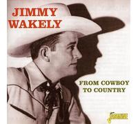 WAKELY, JIMMY - FROM COWBOY TO COUNTRY