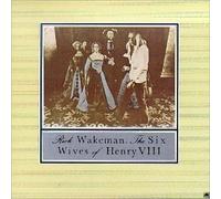 Wakeman, Rick - Six Wives Of Henry Viii