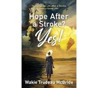 Wakie Trudeau McBride Hope after a Stroke? Yes (Tascabile)