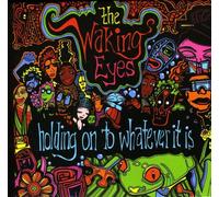 Waking Eyes, the - Holding on to Whatever It Is