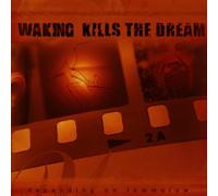 Waking Kills The Dream - Depending On Tomorrow
