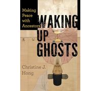 Waking Up Ghosts: Making Peace with Ancestors