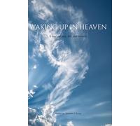Waking up in Heaven: A Story of Love, Life, and Eternity