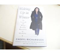 Waking Up in Winter: In Search of What Really Matters at Midlife