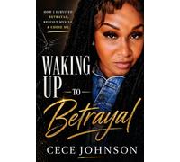 Waking Up to Betrayal: My truth about Love,Lies, and Respect