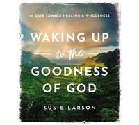 Susie Larson Waking Up to the Goodness of God (Copertina rigida)