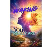 Waking Up To Who You Really Are: Rediscovering Humanity's Divine Purpose and Eternal Inheritance