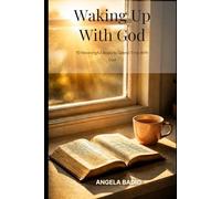 Waking Up With God: 10 Meaningful Ways to Spend Time With God, Put Him First, and Grow Closer to Him