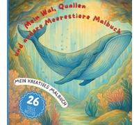Wal & Qualle - Magisches Unterwasser-Ausmalbuch für Kinder von 6-10 Jahren: Fantasievolle Meereswelt mit Schildkröten, Korallen & Ozean-Tieren: Ein ... Jungen - Fördert Konzentration & Entspannung