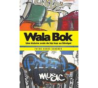 Wala Bok: Une histoire orale du hip hop au Senegal / An Oral History of Hip Hop in Senegal