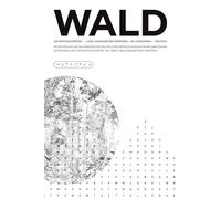 Wald - Ein Wortsuchrätselbuch: Entdecken Sie die Geheimnisse des Waldes. Eine Expedition durch 84 waldbezogene Kategorien und 238 Wortsuchrätsel mit über 3.000 einzigartigen Wörtern.