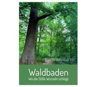 Waldbaden - Wo die Stille Wurzeln schlägt (Wandkalender 2026 DIN A3 hoch), CALVENDO Monatskalender: Waldmomente für die Seele
