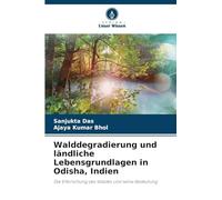 Walddegradierung und ländliche Lebensgrundlagen in Odisha, Indien: Die Erforschung des Waldes und seine Bedeutung