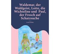 Waldemar, der Waldgeist, Lotte, die Wichteline und Paul, der Frosch auf Schatzsuche