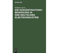 Waldemar Koch Die Konzentrationsbewegung in Der Deutschen Ele (Copertina rigida)