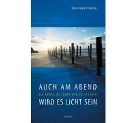 Waldemar Pisars Auch am Abend wird es licht sein: Die Kunst, zu lebe (Tascabile)
