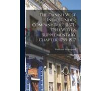Waldemar Wester The Danish West Indies Under Company Rule (1671-1754 (Tascabile)