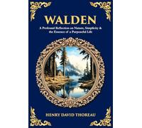 Walden: A Profound Reflection on Nature, Simplicity & the Essence of a Purposeful Life: 530