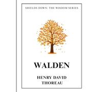 Walden and On the Duty of Civil Disobedience : Special Large Print Edition: Thoreau’s Timeless Call to Simplicity, Freedom, and Moral Courage - Part of Shields Down: The Wisdom Series