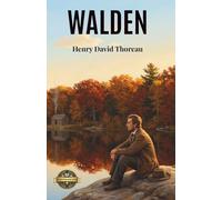 Walden (Annotated): A Foundational Transcendentalist Masterpiece On Nature And Self Reliance Essential For American Literature, Philosophy Students, And University Environmental Studies Programs